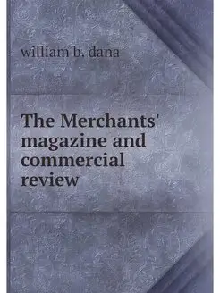 The Merchants' magazine and commercia