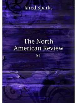 The North American Review. 51