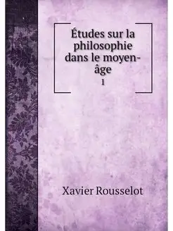 Etudes sur la philosophie dans le moy