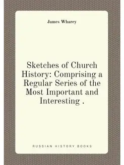 Sketches of Church History Comprising a Regular Ser