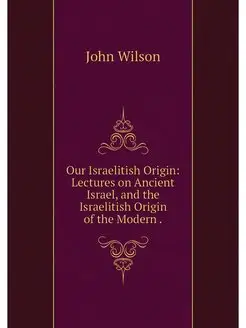 Our Israelitish Origin Lectures on A