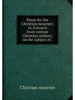 Peace for the Christian mourner or