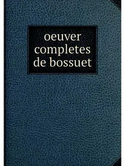 oeuver completes de bossuet