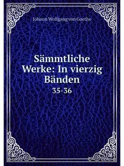 Sammtliche Werke In vierzig Banden