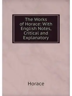 The Works of Horace With English Not