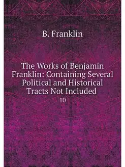 The Works of Benjamin Franklin Conta