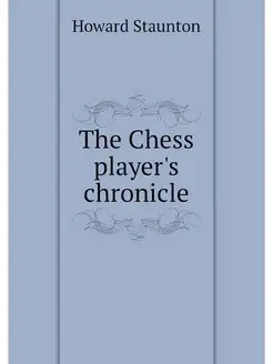 The Chess player's chronicle