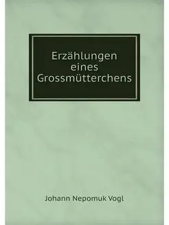 Erzahlungen eines Grossmutterchens