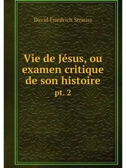 Vie de Jesus, ou examen critique de s