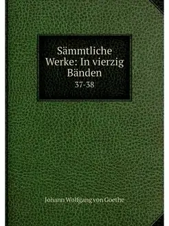 Sammtliche Werke In vierzig Banden