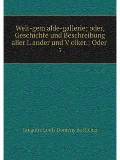 Welt-gem?alde-gallerie oder, Geschic