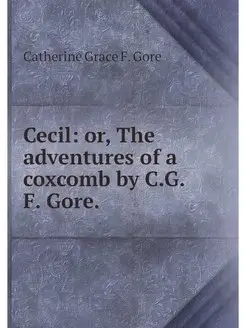 Cecil or, The adventures of a coxcom