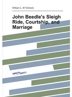 John Beedle's Sleigh Ride, Courtship, and Marriage