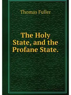 The Holy State, and the Profane State