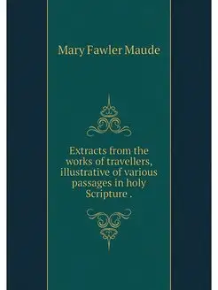 Extracts from the works of travellers