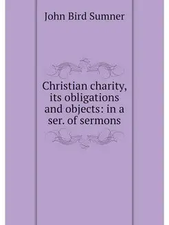 Christian charity, its obligations an