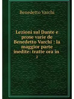 Lezioni sul Dante e prose varie de Be