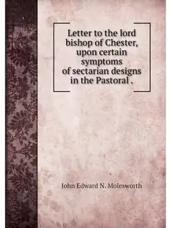 Letter to the lord bishop of Chester, upon certain s