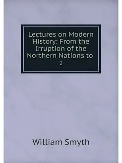 Lectures on Modern History From the