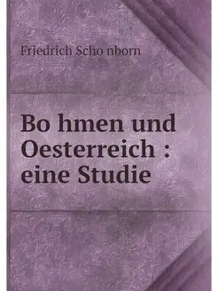 Böhmen und Oesterreich eine Studie