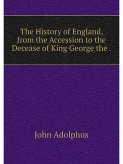 The History of England, from the Acce