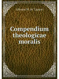 Compendium theologicae moralis