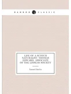 Life of a Scotch Naturalist Thomas Edward, Associat