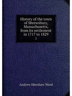 History of the town of Shrewsbury, Ma