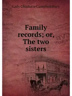 Family records or, The two sisters