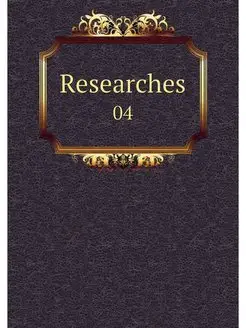 Researches. 04