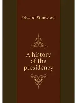 A history of the presidency