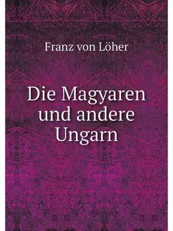 Die Magyaren und andere Ungarn