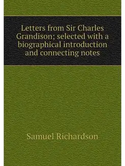 Letters from Sir Charles Grandison s