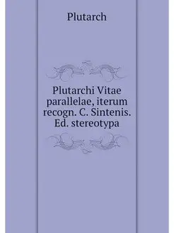 Plutarchi Vitae parallelae, iterum re