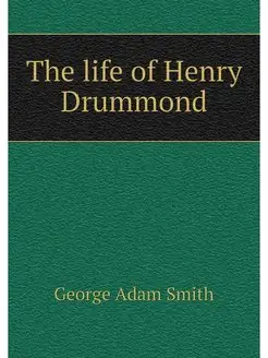 The life of Henry Drummond