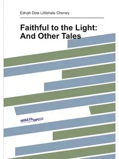 Faithful to the Light And Other Tales