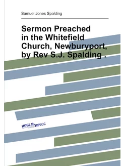 Sermon Preached in the Whitefield Church, Newburypor