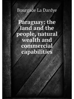 Paraguay the land and the people, na