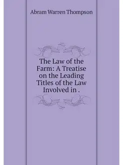 The Law of the Farm A Treatise on th