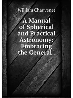 A Manual of Spherical and Practical A