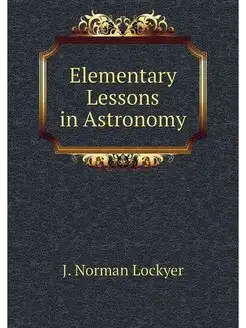 Elementary Lessons in Astronomy