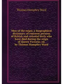 Men of the reign a biographical dict