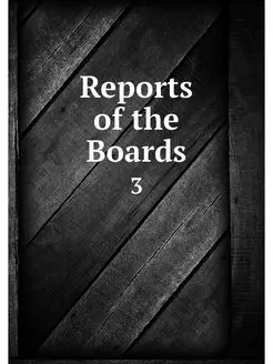 Reports of the Boards. 3