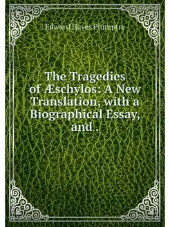 The Tragedies of AEschylos A New Tra