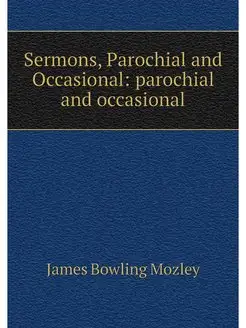 Sermons, Parochial and Occasional pa