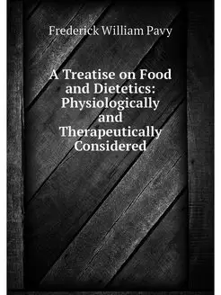 A Treatise on Food and Dietetics Phy