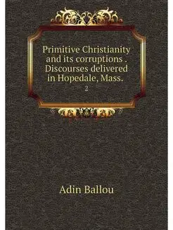 Primitive Christianity and its corrup