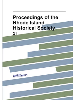 Proceedings of the Rhode Island Historical Society. 31