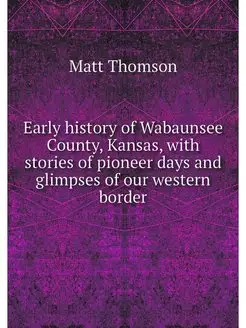 Early history of Wabaunsee County, Ka