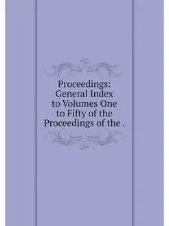 Proceedings General Index to Volumes